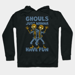 Ghouls Just Wanna Have Fun Hoodie